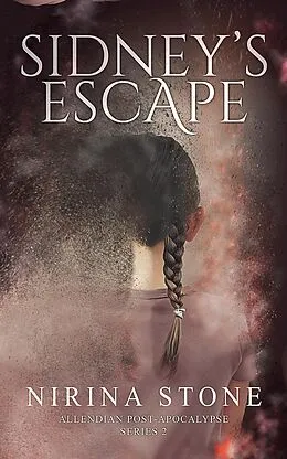 E-Book (epub) Sidney's Escape (Allendian Post-Apocalypse, #2) von Nirina Stone