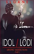 E-Book (epub) Idol / Lodi (Erotic Seduction, #1) von Rob Sloane