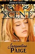 E-Book (epub) Scent (Animal Senses, #2) von Jacqueline Paige