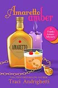 E-Book (epub) Amaretto Amber (Franki Amato Mysteries, #3) von Traci Andrighetti