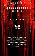E-Book (epub) Deadly Disclosures-true crime (Volume 1, #2) von P. J Wilson