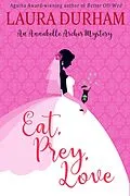 E-Book (epub) Eat, Prey, Love (Annabelle Archer Wedding Planner Mystery, #7) von Laura Durham