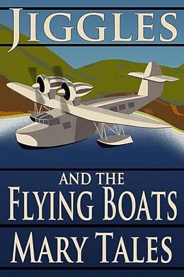 E-Book (epub) Jiggles and the Flying Boats von Mary Tales
