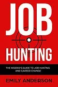 E-Book (epub) Job Hunting: The Insider's Guide to Job Hunting and Career Change von Emily Anderson