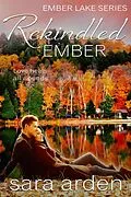 E-Book (epub) Rekindled Ember: A Sweet Contemporary Romance (Ember Lake, #2) von Sara Arden