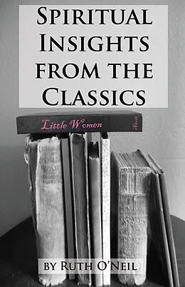 E-Book (epub) Spiritual Insights from Classic Literature: Little Women von Ruth ONeil