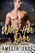 E-Book (epub) Wing Her Over von Amelia Jade