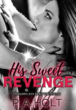 E-Book (epub) His Sweet Revenge von P. A. Holt