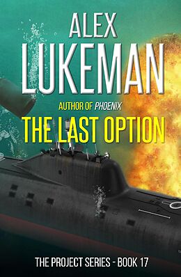 E-Book (epub) The Last Option (The Project, #17) von Alex Lukeman