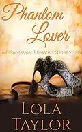E-Book (epub) Phantom Lover: A Paranormal Romance Short Story von Lola Taylor
