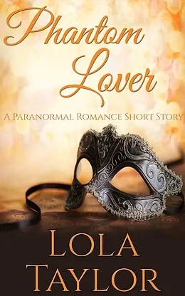 E-Book (epub) Phantom Lover: A Paranormal Romance Short Story von Lola Taylor