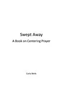 E-Book (epub) Swept Away a Book on Centering Prayer von Carla Wells