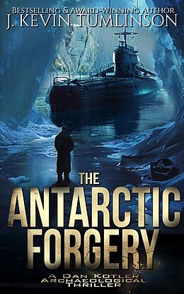 eBook (epub) The Antarctic Forgery (Dan Kotler, #5) de J. Kevin Tumlinson