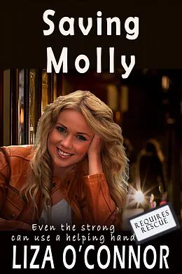 E-Book (epub) Saving Molley (Requires Rescue, #2) von Liza O'Connor
