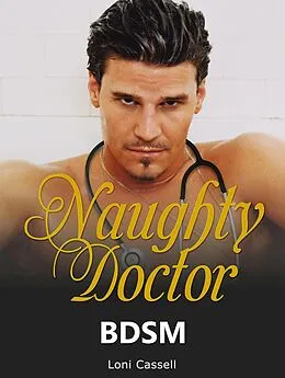 E-Book (epub) BDSM: Naughty Doctor (BDSM ROMANCE) von Loni Cassell