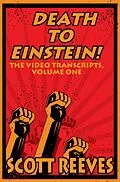 E-Book (epub) Death to Einstein!: The Video Transcripts, Volume One von Scott Reeves