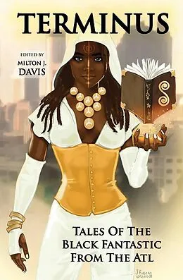 E-Book (epub) Terminus: Tales of the Black Fantastic from the ATL (Terminus Tales) von Balogun Ojetade, Marcus Haynes, Kyoko M