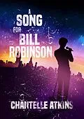 E-Book (epub) A Song For Bill Robinson (The Holds End Series, #1) von Chantelle Atkins