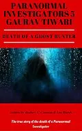E-Book (epub) Paranormal Investigators 5 Gaurav Tiwari Death of a Ghost Hunter von Rodney C. Cannon, Leo Hardy