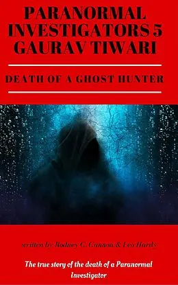 E-Book (epub) Paranormal Investigators 5 Gaurav Tiwari Death of a Ghost Hunter von Rodney C. Cannon, Leo Hardy