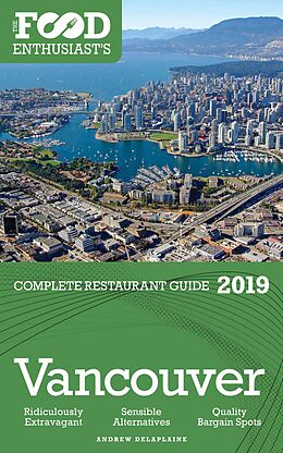 eBook (epub) Vancouver - 2019 (The Food Enthusiast's Complete Restaurant Guide) de Andrew Delaplaine