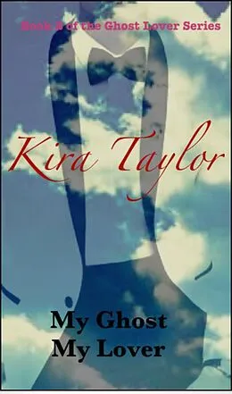 E-Book (epub) My Ghost My Lover. Nadia's Story (Ghostly Lovers, #2) von Kira Taylor