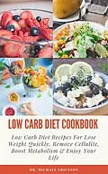 E-Book (epub) Low Carb Diet Cookbook: Low Carb Diet Recipes For Lose Weight Quickly, Remove Cellulite, Boost Metabolism & Enjoy Your Life von Michael Ericsson