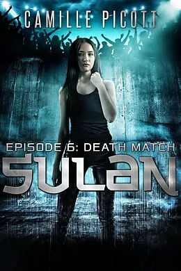 E-Book (epub) Death Match (Sulan, #6) von Camille Picott