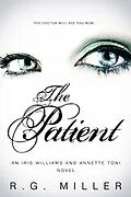E-Book (epub) The Patient: An Iris Williams (Iris Williams an Annette Toni Novel.) von R. G. Miller
