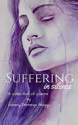 E-Book (epub) Suffering in Silence: A Poetic Journey Through Compassion Fatigue von Tammy Dennings Maggy