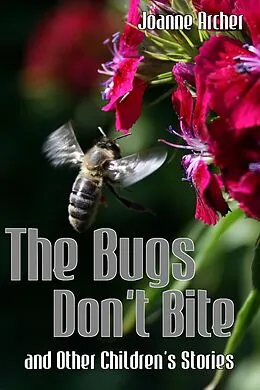 E-Book (epub) The Bugs Don't Bite and Other Children's Stories von Joanne Archer