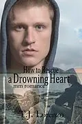 E-Book (epub) How to Rescue a Drowning Heart von T. J. Lorenzo