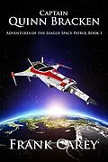 E-Book (epub) Captain Quinn Bracken (Adventures of the League Space Patrol, #1) von Frank Carey