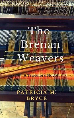 E-Book (epub) The Brenan Weavers: A Travelers' Novel von Patricia M. Bryce