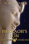 E-Book (epub) Pharaoh's Son (The Memphis Cycle) von D M Wilder