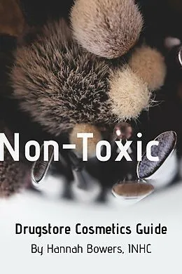 E-Book (epub) Non-Toxic Drugstore Cosmetics Guide (Non-Toxic Product Guides) von Hannah Bowers