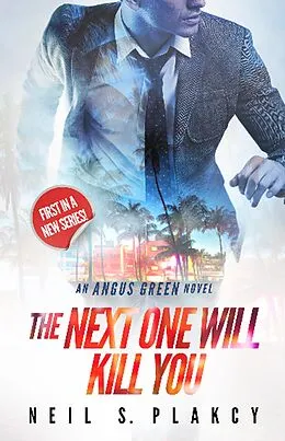 E-Book (epub) The Next One Will Kill You (Angus Green, #1) von Neil S. Plakcy