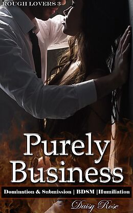 E-Book (epub) Purely Business (Rough Lovers, #3) von Daisy Rose