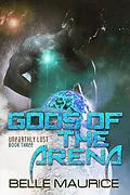 E-Book (epub) Gods Of the Arena 3 (Unearthly Lust, #3) von Belle Maurice