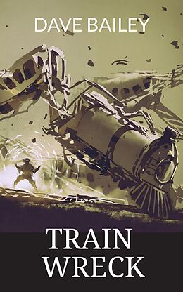 E-Book (epub) Train Wreck von Dave Bailey