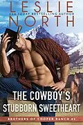 E-Book (epub) The Cowboy's Stubborn Sweetheart (Brothers of Cooper Ranch, #3) von Leslie North