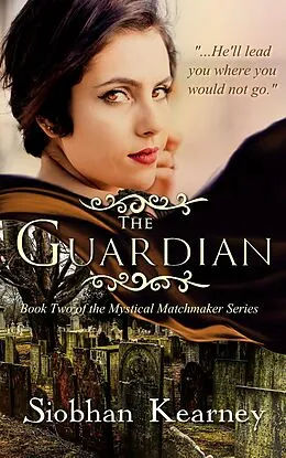 E-Book (epub) The Guardian (The Mystical Matchmaker, #2) von Siobhan Kearney