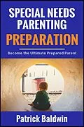 E-Book (epub) Special Needs Parenting Preparation: Become the Ultimate Prepared Parent von Patrick Baldwin, Maria Cruz
