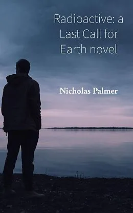 E-Book (epub) Radioactive: a Last Call for Earth novel von Nicholas Palmer