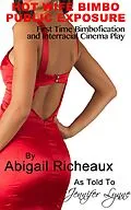 E-Book (epub) Hot Wife Bimbo Public Exposure: First Time Bimbofication and Interracial Cinema Play (Bimbo Hot Wife Exhibitionism, #1) von Abigail Richeaux, Jennifer Lynne