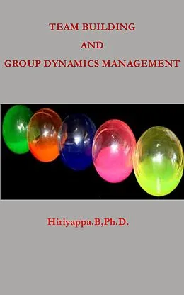 E-Book (epub) Team Building and Group Dynamics Management von Hiriyappa B