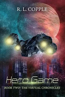 E-Book (epub) Hero Game (The Virtual Chronicles, #2) von R. L. Copple