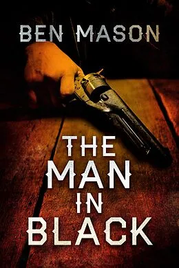 E-Book (epub) The Man in Black (The Dead Man, #1) von Ben Mason