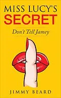 E-Book (epub) Miss Lucy's Secret (Jamey Hart Ghost Adventures, #3) von Jimmy Beard