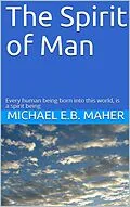 E-Book (epub) The Spirit of Man (Man, the image of God, #2) von Michael E. B. Maher
